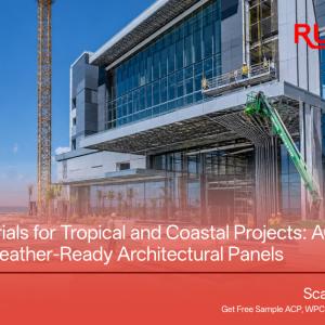 Building Materials for Tropical and Coastal Projects: ACP, Aluminum Veneer and Weather-Ready Architectural Panels
